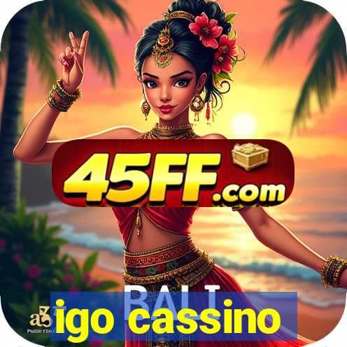 igo cassino